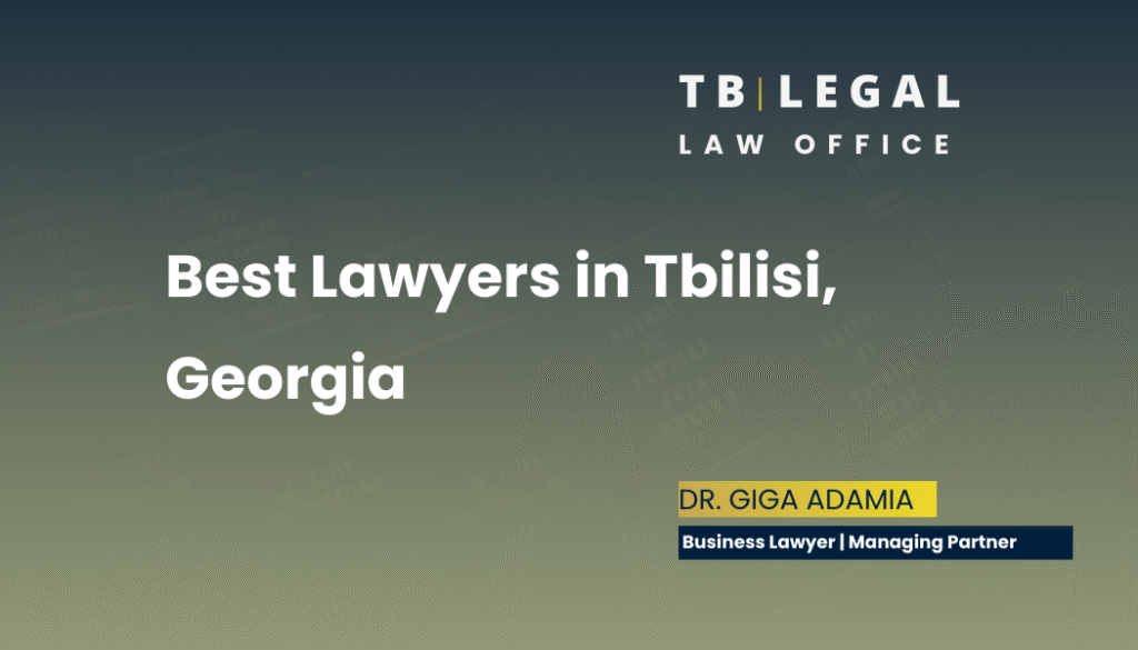 Best Lawyers in Tbilisi, Georgia 8 Best lawyers in Tbilisi Georgia – Giga Adamia business lawyer providing legal services in Georgia