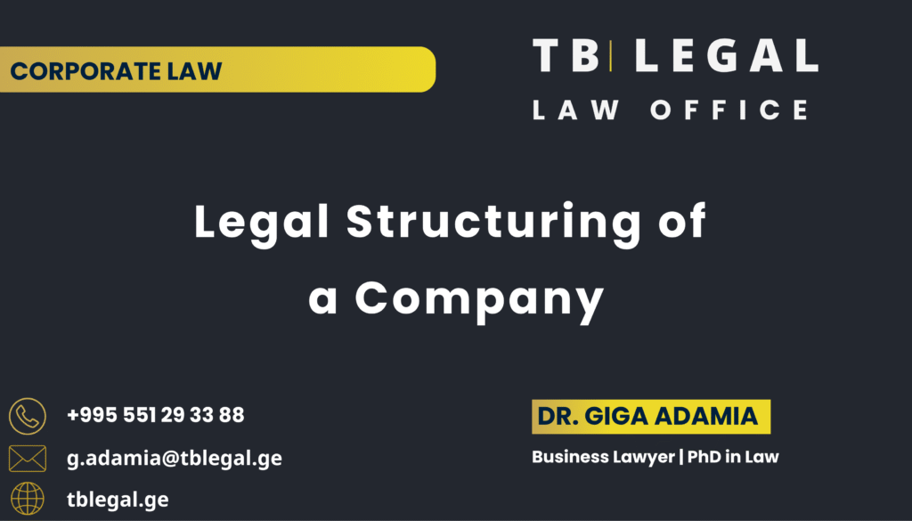 Legal Structuring of a Company in Georgia – legal services by Dr. Giga Adamia and TB Legal for corporate governance, compliance, and business organization