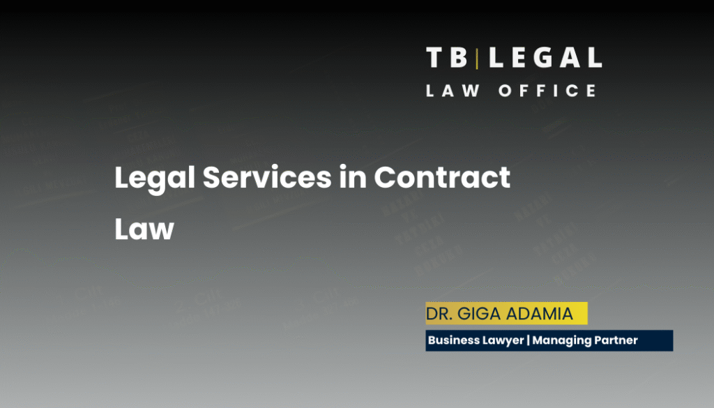 Legal services in contract law – drafting and reviewing commercial agreements | Giga Adamia, Business Lawyer in Georgia