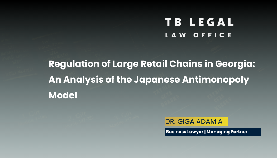 Legal analysis of large retail chains regulation in Georgia and the Japanese antimonopoly model by Giga Adamia, business lawyer in Georgia.