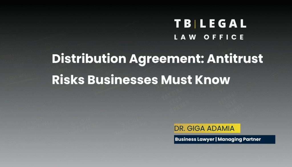 Distribution Agreement and Antitrust Risks – Competition Law Analysis by Giga Adamia