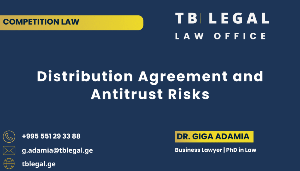 Distribution Agreement and Antitrust Risks in Georgia – legal services by Dr. Giga Adamia and TB Legal for distribution agreements and competition law compliance