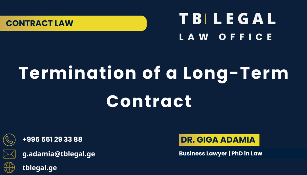 Termination of a Long-Term Contract – legal services by Dr. Giga Adamia and TB Legal for contract termination and commercial law matters