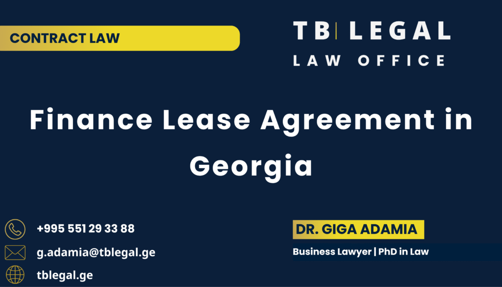 Finance Lease Agreement in Georgia – legal services by Dr. Giga Adamia and TB Legal for finance leasing and commercial contract matters