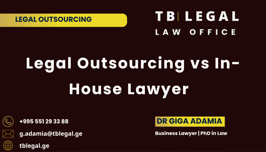 Legal Outsourcing vs In-House Lawyer – legal insights by Dr. Giga Adamia and TB Legal on choosing the right legal support model for businesses