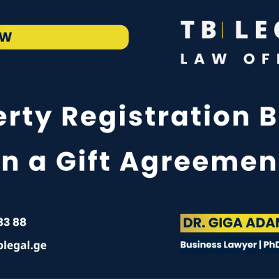 Property Registration Based on a Gift Agreement in Georgia – legal services by Dr. Giga Adamia and TB Legal for gift agreements and property registration matters