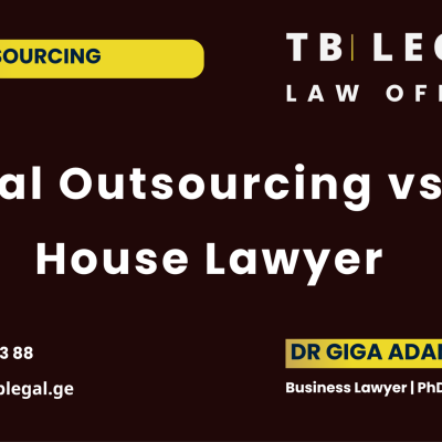 Legal Outsourcing vs In-House Lawyer – legal insights by Dr. Giga Adamia and TB Legal on choosing the right legal support model for businesses