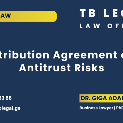 Distribution Agreement and Antitrust Risks in Georgia – legal services by Dr. Giga Adamia and TB Legal for distribution agreements and competition law compliance