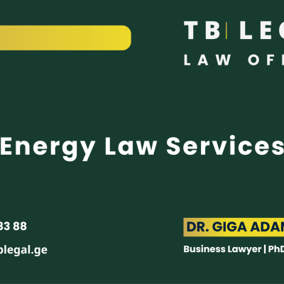 Energy Law Services in Georgia – legal services by Dr. Giga Adamia and TB Legal for energy regulation, licensing, and energy market matters